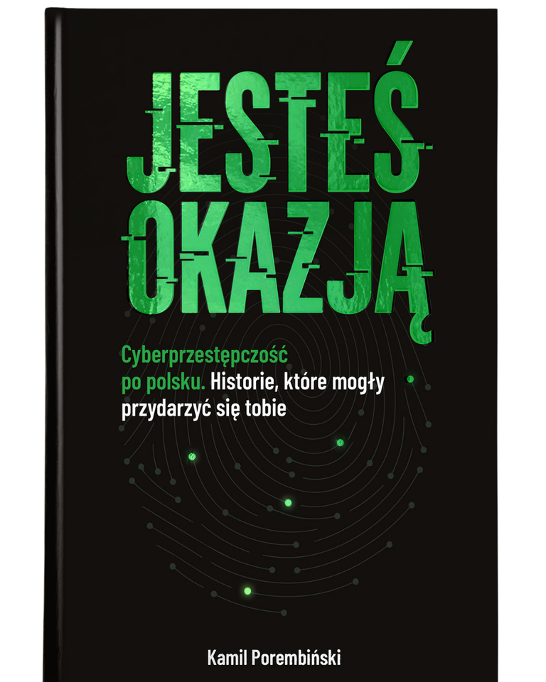 Jesteś okazją. Cyberprzestępczość po polsku